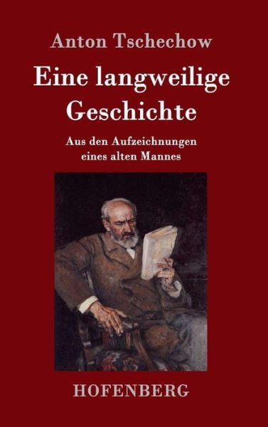 Eine langweilige Geschichte - Tschechow - Bøger -  - 9783843081016 - 21. juli 2016