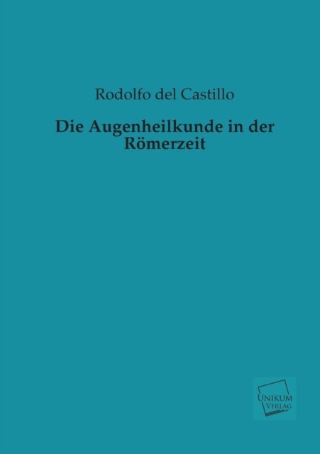 Cover for Rodolfo Del Castillo · Die Augenheilkunde in Der Romerzeit (Paperback Book) [German edition] (2013)