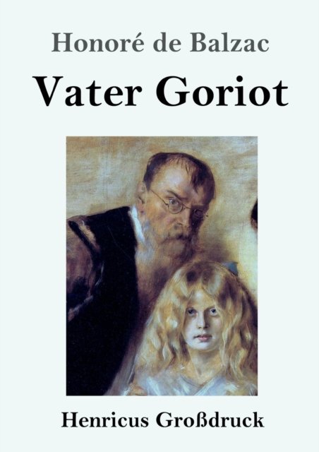 Cover for Honoré de Balzac · Vater Goriot (Grossdruck) (Taschenbuch) (2019)