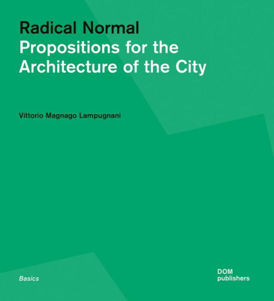 Cover for Vittorio Magnago Lampugnani · Radical Normal: Propositions for the Architecture of the City (Pocketbok) (2021)