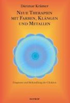 Cover for Dietmar Krämer · Neue Therapien mit Farben, Klängen und Metallen (Hardcover Book) (2010)