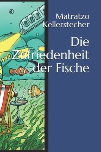 Cover for Matratzo Kellerstecher · Die Zufriedenheit der Fische (Paperback Book) (2018)