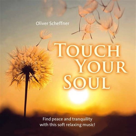 Cover for Oliver Scheffner · Touch Your Soul (CD) (2017)