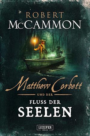 Cover for Robert McCammon · MATTHEW CORBETT und der Fluss der Seelen (Hardcover Book) (2021)