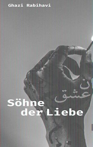 Cover for Ghazi Rabihavi · Söhne der Liebe (Book) (2022)