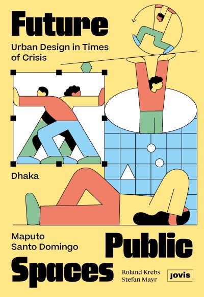Cover for Future Public Spaces: Urban Design in Times of Crisis (Hardcover Book) (2023)