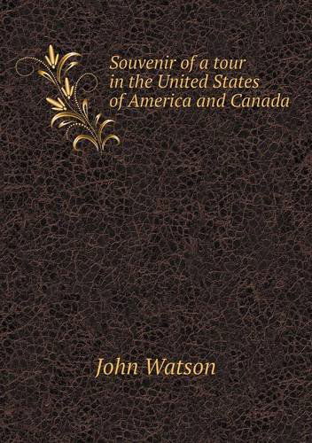 Souvenir of a Tour in the United States of America and Canada - John Watson - Books - Book on Demand Ltd. - 9785518752016 - April 19, 2013