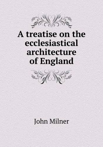 Cover for John Milner · A Treatise on the Ecclesiastical Architecture of England (Paperback Book) (2014)