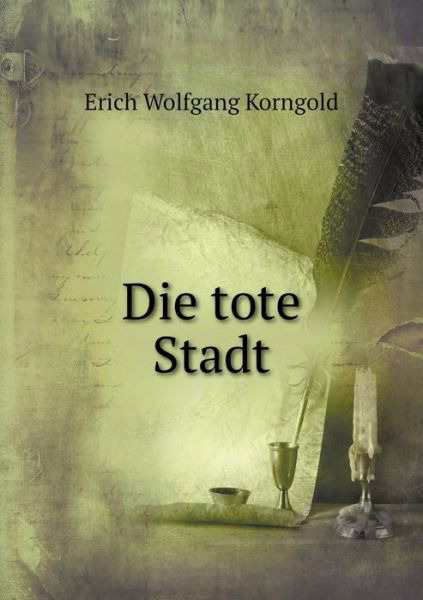 Cover for Erich Wolfgang Korngold · Die Tote Stadt (Pocketbok) (2015)