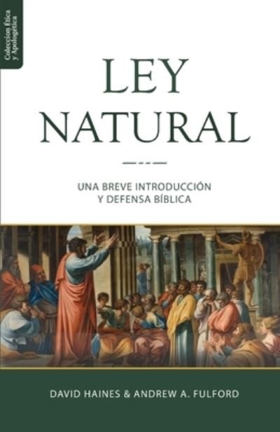 Cover for Andrew a Fulford · La Ley Natural: Una breve introduccion y defensa biblica - Etica Y Apologetica (Pocketbok) (2020)