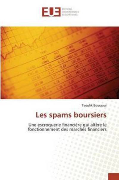 Cover for Taoufik Bouraoui · Les Spams Boursiers: Une Escroquerie Financière Qui Altère Le Fonctionnement Des Marchés Financiers (Paperback Book) [French edition] (2018)