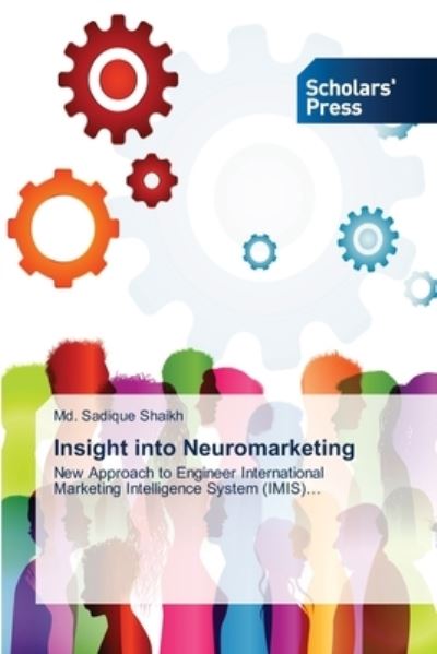 Insight into Neuromarketing - MD Sadique Shaikh - Books - Scholars' Press - 9786138955016 - August 2, 2021