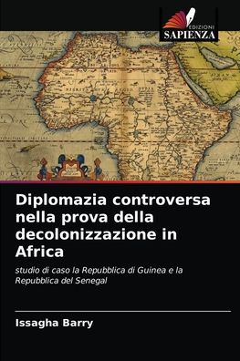 Cover for Issagha Barry · Diplomazia controversa nella prova della decolonizzazione in Africa (Paperback Book) (2021)