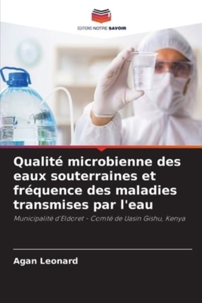 Cover for Agan Leonard · Qualite microbienne des eaux souterraines et frequence des maladies transmises par l'eau (Paperback Book) (2021)