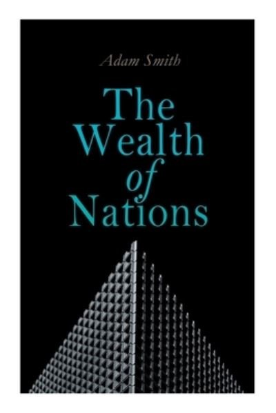 Cover for Adam Smith · The Wealth of Nations: An Inquiry into the Nature and Causes (Economic Theory Classic) (Paperback Bog) (2021)
