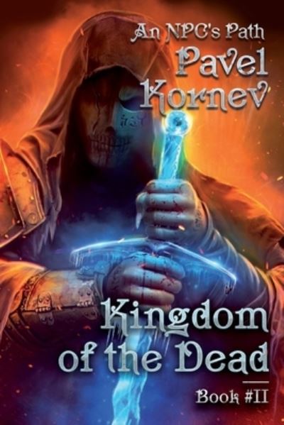 Kingdom of the Dead (An NPC's Path Book #2) - Pavel Korn?v - Książki - Magic Dome Books - 9788076190016 - 22 września 2018