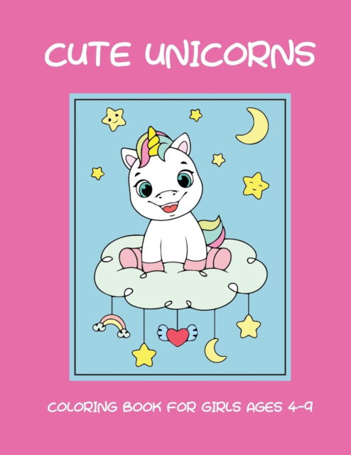 Cover for Bana&amp;#347; , Dagna · Cute unicorns coloring book for girls ages 4-9 (Paperback Book) (2021)