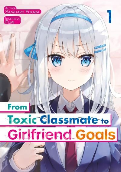 Cover for Fukada Sametaro · From Toxic Classmate to Girlfriend Goals Volume 1 (Paperback Bog) (2022)