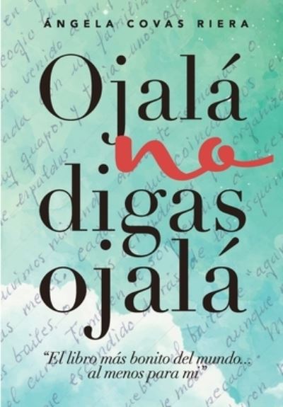 Cover for Angela Covas Riera · Ojala no digas Ojala (Paperback Book) (2016)