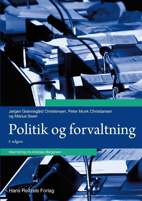 Cover for Peter Munk Christiansen; Jørgen Grønnegård Christensen; Marius Ibsen; Andreas Berggreen · Statskundskab: Politik og forvaltning (Hæftet bog) [5. udgave] (2022)