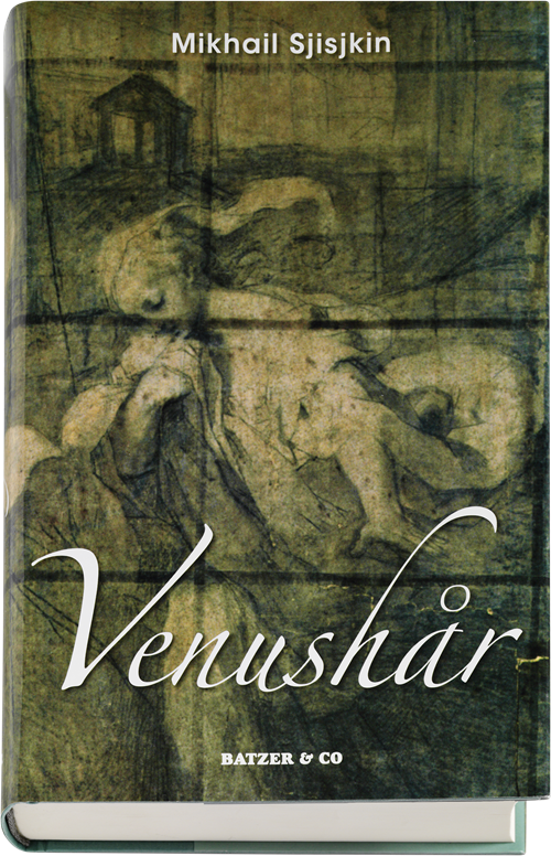 Cover for Mikhail Sjisjkin · Venushår (Indbundet Bog) [1. udgave] (2013)