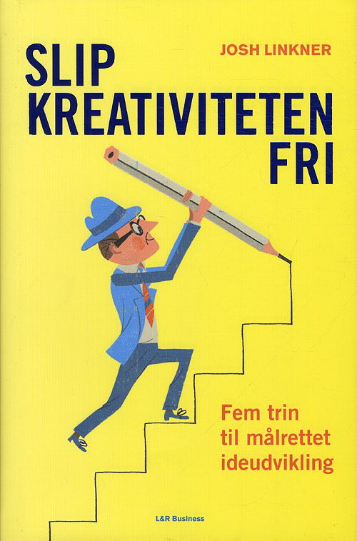 Cover for Josh Linkner · Slip kreativiteten fri (Bound Book) [1st edition] [Indbundet] (2011)