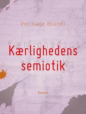 Cover for Per Aage Brandt · Kærlighedens semiotik (Sewn Spine Book) [1th edição] (2020)