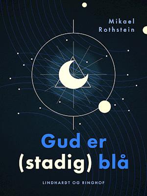 Cover for Mikael Rothstein · Gud er (stadig) blå (Sewn Spine Book) [1. wydanie] (2021)