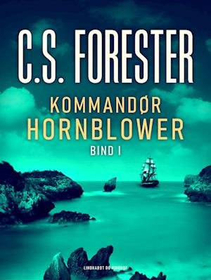 Cover for C.S. Forester · Kaptajn Hornblower: Kommandør Hornblower. Bind 1 (Heftet bok) [3. utgave] (2023)