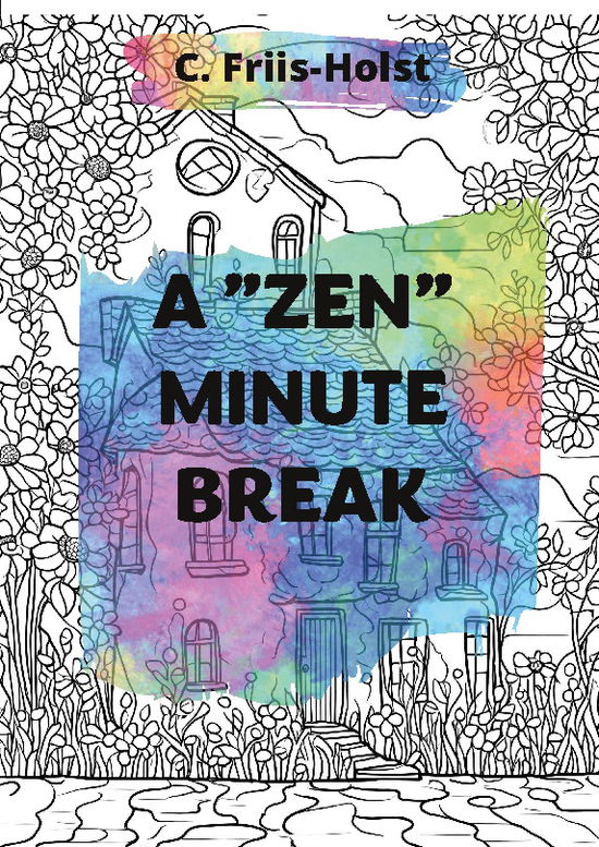 Cover for Connie Friis-Holst · A &quot;zen&quot; minute break (Paperback Book) [1st edition] (2023)