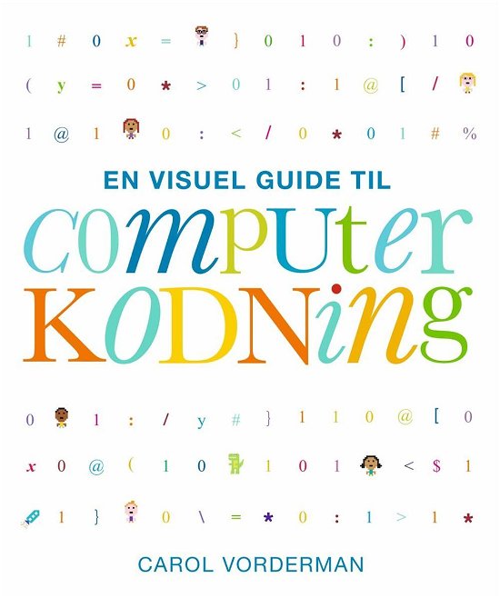 Cover for Carol Vorderman · En visuel guide til computerkodning (Paperback Bog) [1. udgave] (2017)
