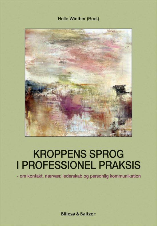 Kroppens sprog i professionel praksis - Winther Helle (Red.) - Livres - Billesø & Baltzer - 9788778423016 - 28 août 2012