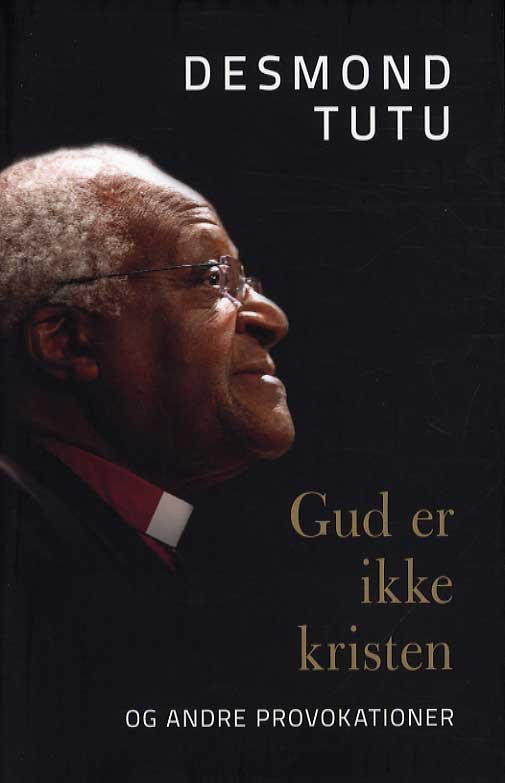 Cover for Desmond Tutu · Gud er ikke kristen (Sewn Spine Book) [2. Painos] [Paperback] (2014)