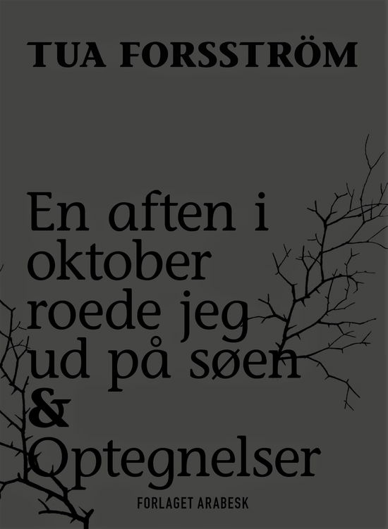 Cover for Tua Forsström · En aften i oktober roede jeg ud på søen &amp; Optegnelser (Hæftet bog) [1. udgave] (2020)