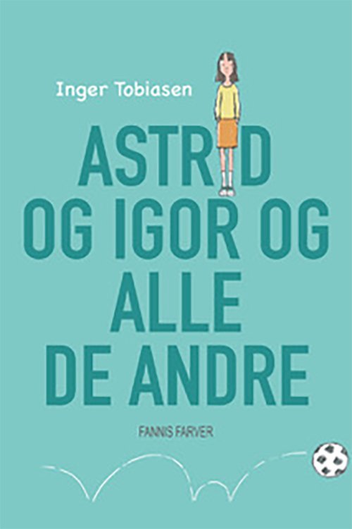 Cover for Inger Tobiasen · Astrid og Igor og alle de andre (Hardcover Book) [1. Painos] (2020)
