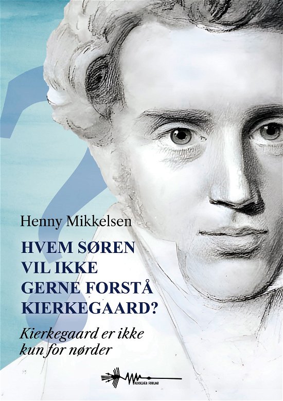 Cover for Henny Mikkelsen · Hvem Søren vil ikke gerne forstå Kierkegaard? (Hardcover Book) [1. Painos] (2024)