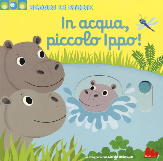 Cover for Nathalie Choux · In Acqua, Piccolo Ippo! Scorri Le Storie. Ediz. A Colori (Book)