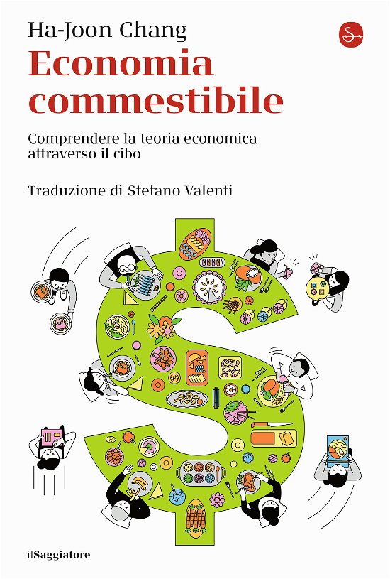 Cover for Ha-Joon Chang · Economia Commestibile. Comprendere La Teoria Economica Attraverso Il Cibo (Buch)