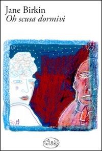 Cover for Jane Birkin · Oh Scusa Dormivi (Book)
