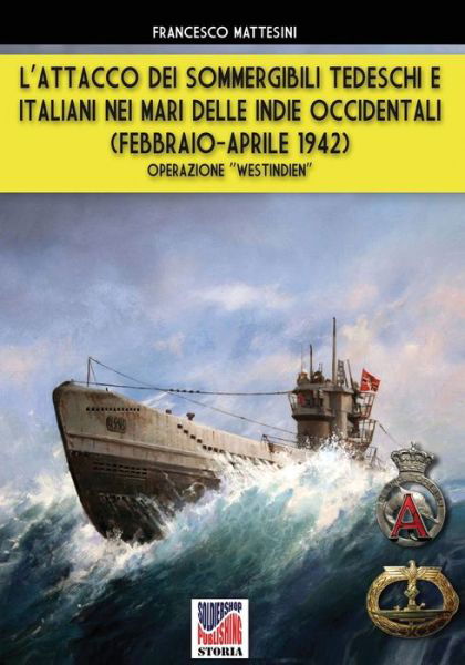 Cover for Francesco Mattesini · L'attacco dei sommergibili tedeschi e italiani nei mari delle Indie occidentali (febbraio-aprile 1942): Operazione Westindien (Pocketbok) (2020)