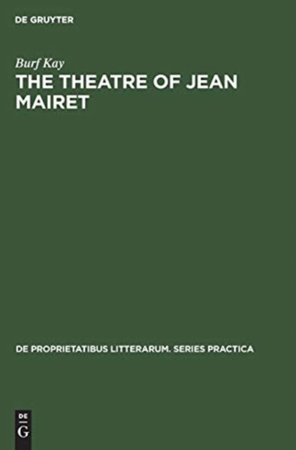 The theatre of Jean Mairet - Burf Kay - Books - Mouton - 9789027931016 - April 1, 1975