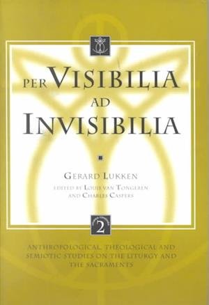 Cover for Gm Lukken · Per Visibilia Ad Invisibilia Anthropological, Theological and Semiotic Studies on the Liturgy and the Sacraments (Liturgia Condenda) (Paperback Bog) (1994)