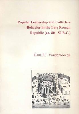 Cover for Paul Vanderbroeck · Popular Leadership and Collective Behavior in the Late Roman Republic (ca. 80 - 50 B.C.) (Paperback Book) (2022)