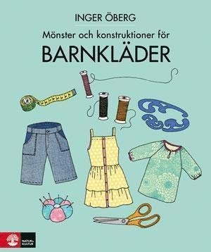 Mönster och konstruktioner för barnkläder - Öberg Inger - Livres - Natur & Kultur - 9789127132016 - 13 août 2012