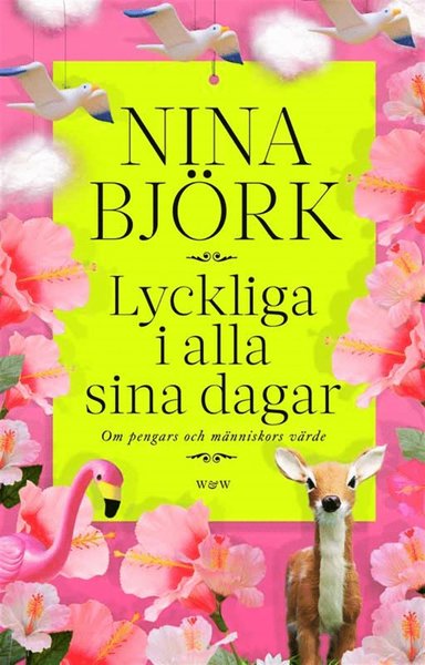 Cover for Nina Björk · Lyckliga i alla sina dagar : om pengars och människors värde (ePUB) (2012)