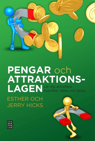 Cover for Jerry Hicks · Pengar och attraktionslagen : lär dig attrahera överflöd, hälsa och lycka (Gebundesens Buch) (2011)