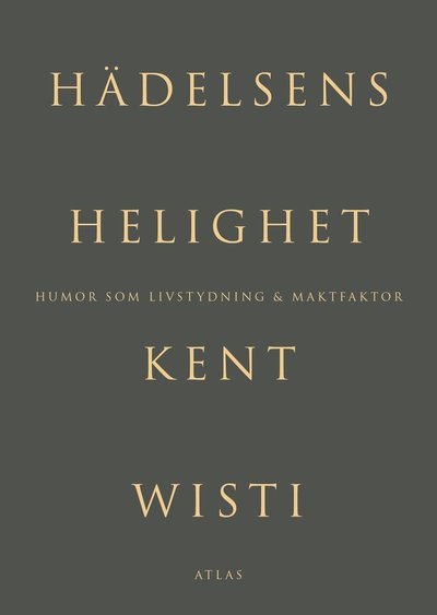 Hädelsens helighet - Kent Wisti - Books - Bokförlaget Atlas - 9789174451016 - August 15, 2024