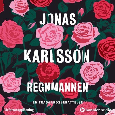 Cover for Jonas Karlsson · Regnmannen : en trädgårdsberättelse (Audiobook (MP3)) (2019)