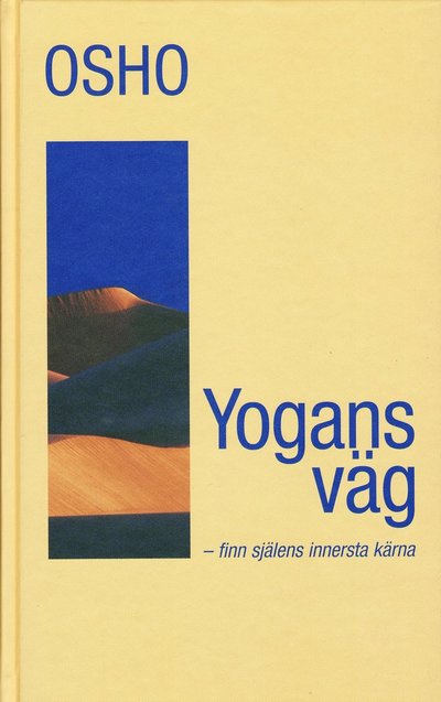 Cover for Osho · Yogans väg : finn själens innersta kärna (Hardcover Book) (2004)