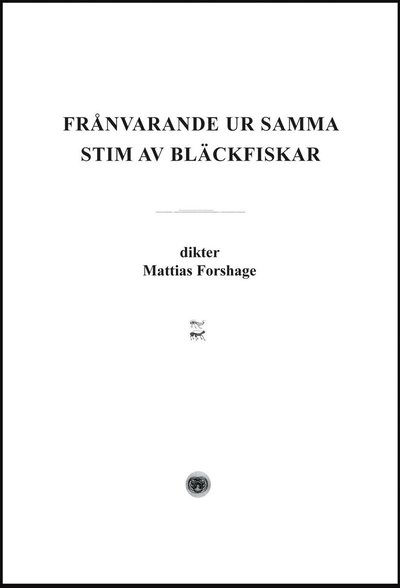 Cover for Mattias Forshage · Frånvarande ur samma stim av bläckfiskar (Book) (2007)